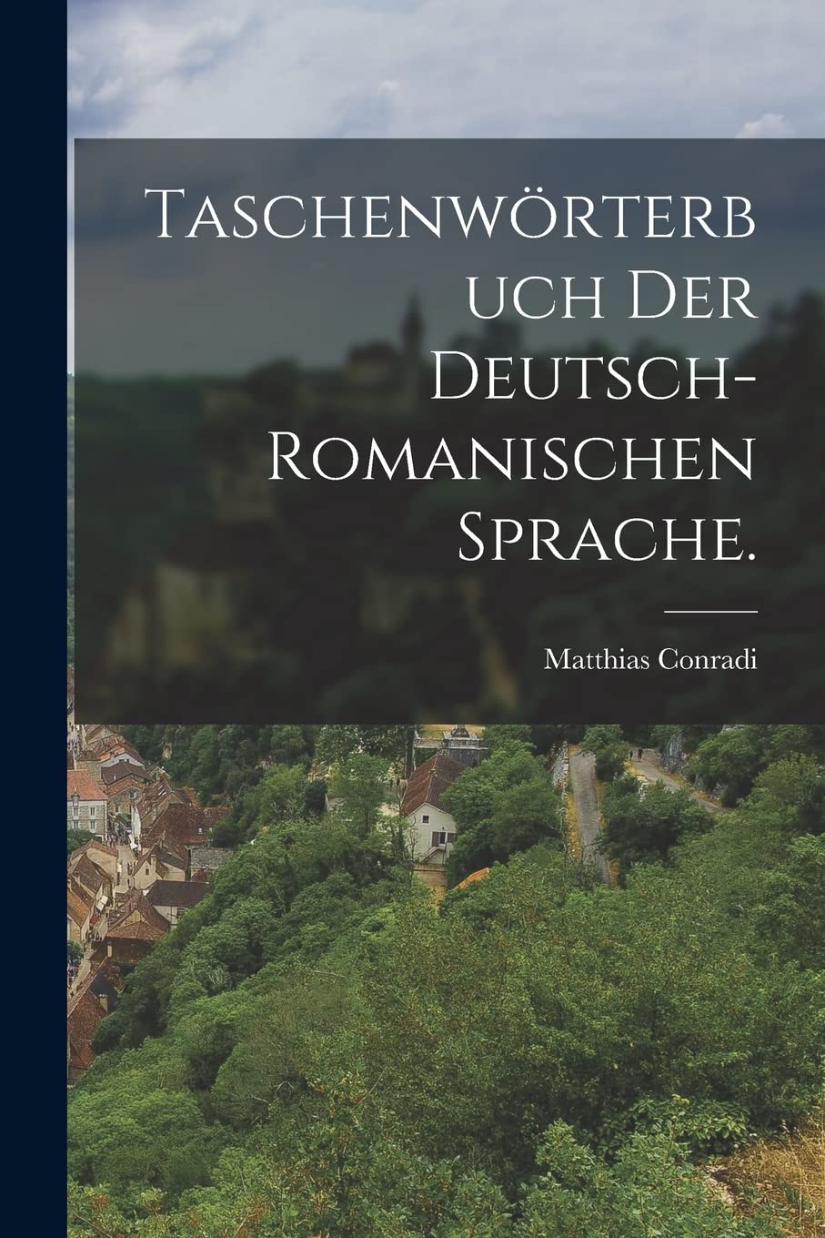 Taschenwörterbuch der deutsch-romanischen Sprache. Politics & History