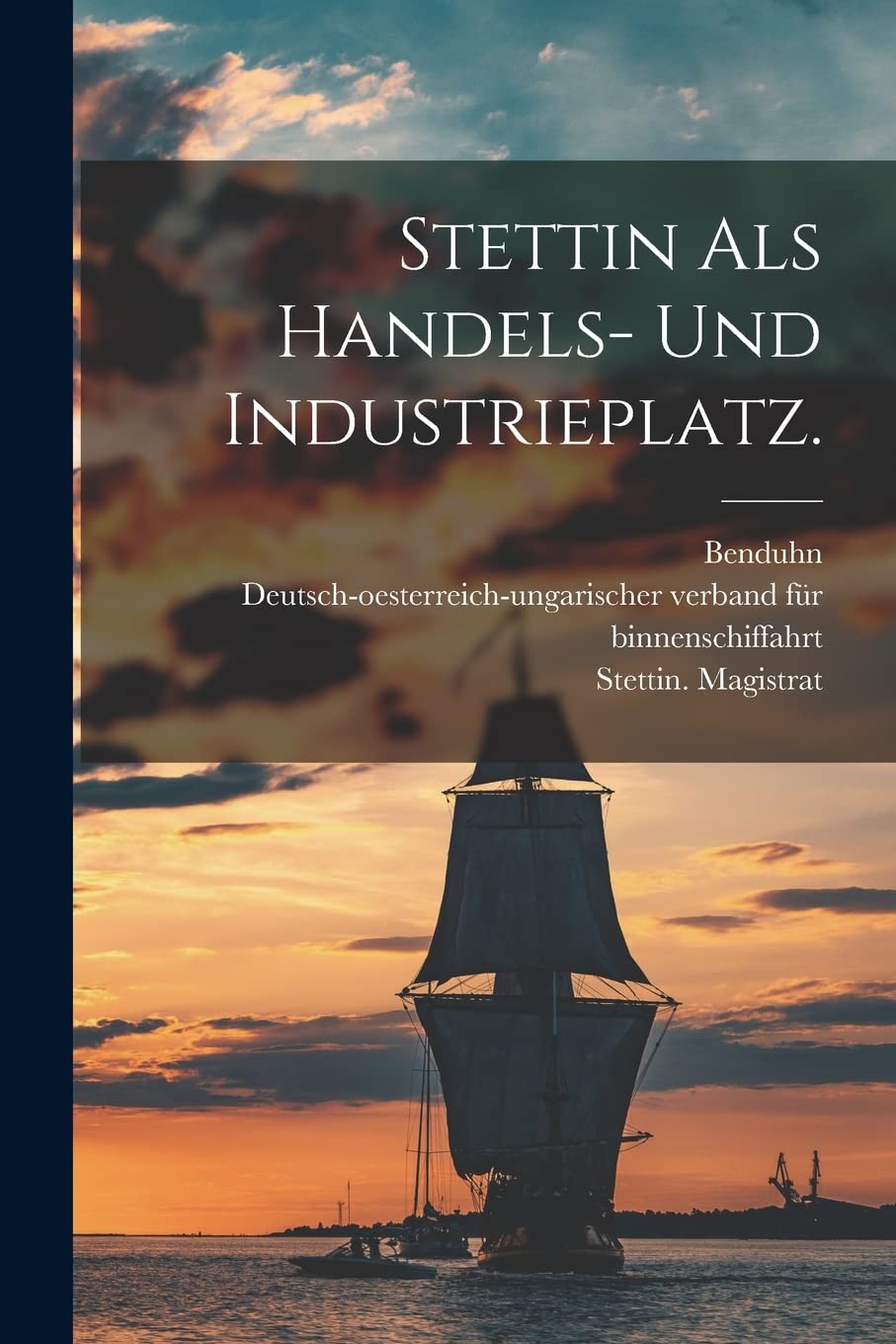Stettin als Handels- und Industrieplatz. Leisure, Home & Garden