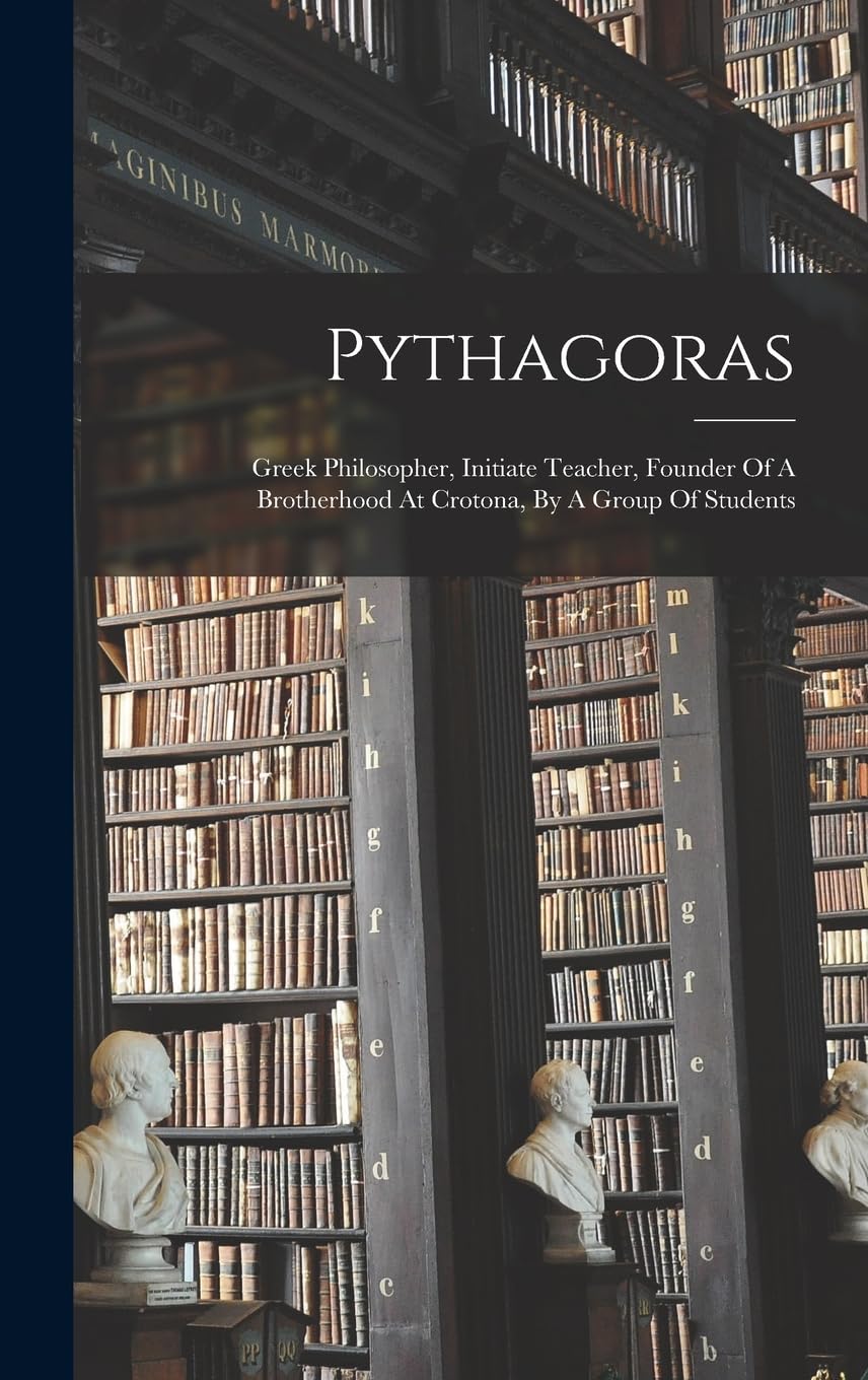 Pythagoras: Greek Philosopher, Initiate Teacher, Founder Of A Brotherhood At Crotona, By A Group Of Students Philosophy