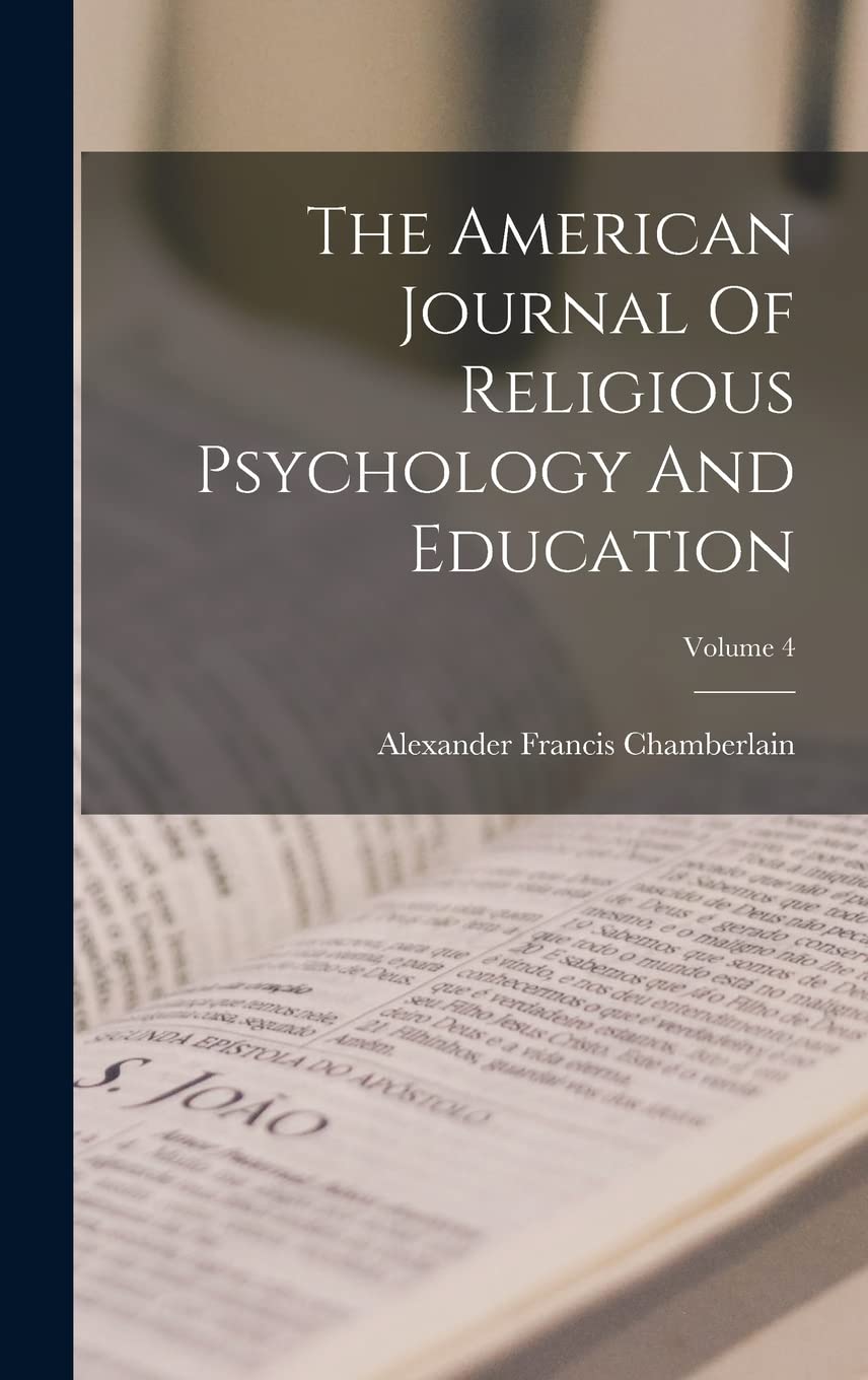 The American Journal Of Religious Psychology And Education; Volume 4 Philosophy
