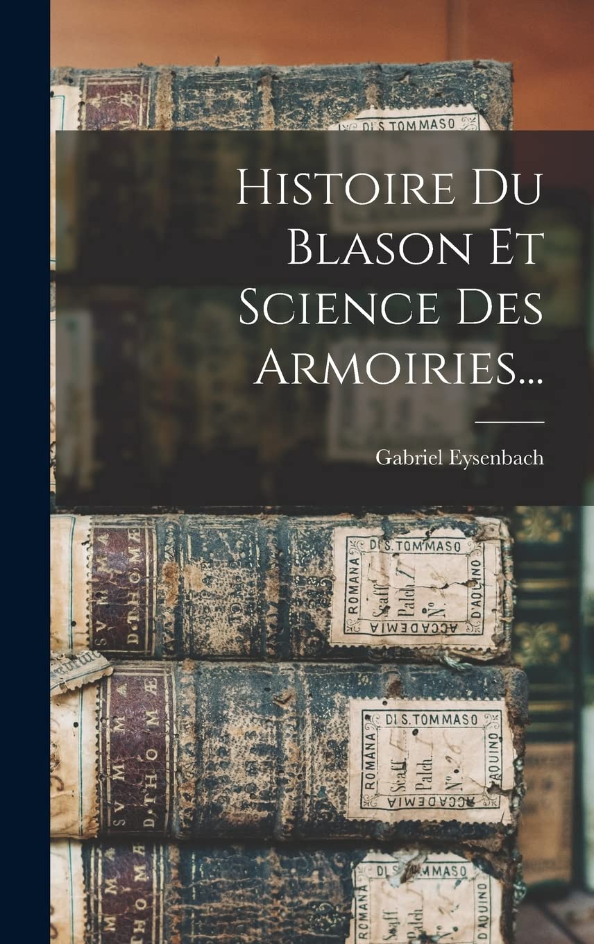 Histoire Du Blason Et Science Des Armoiries... Social Sciences