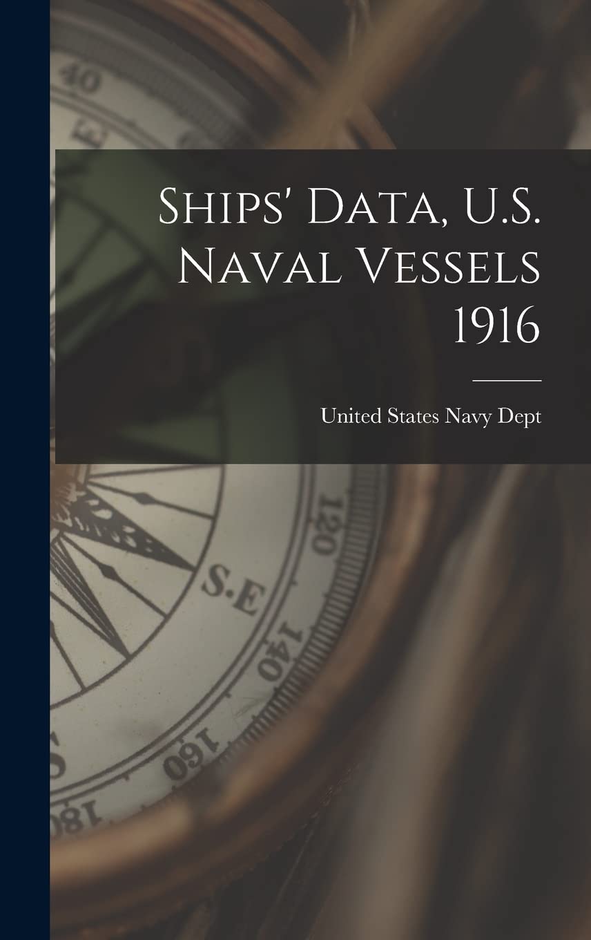 Ships' Data, U.S. Naval Vessels 1916 Politics & History