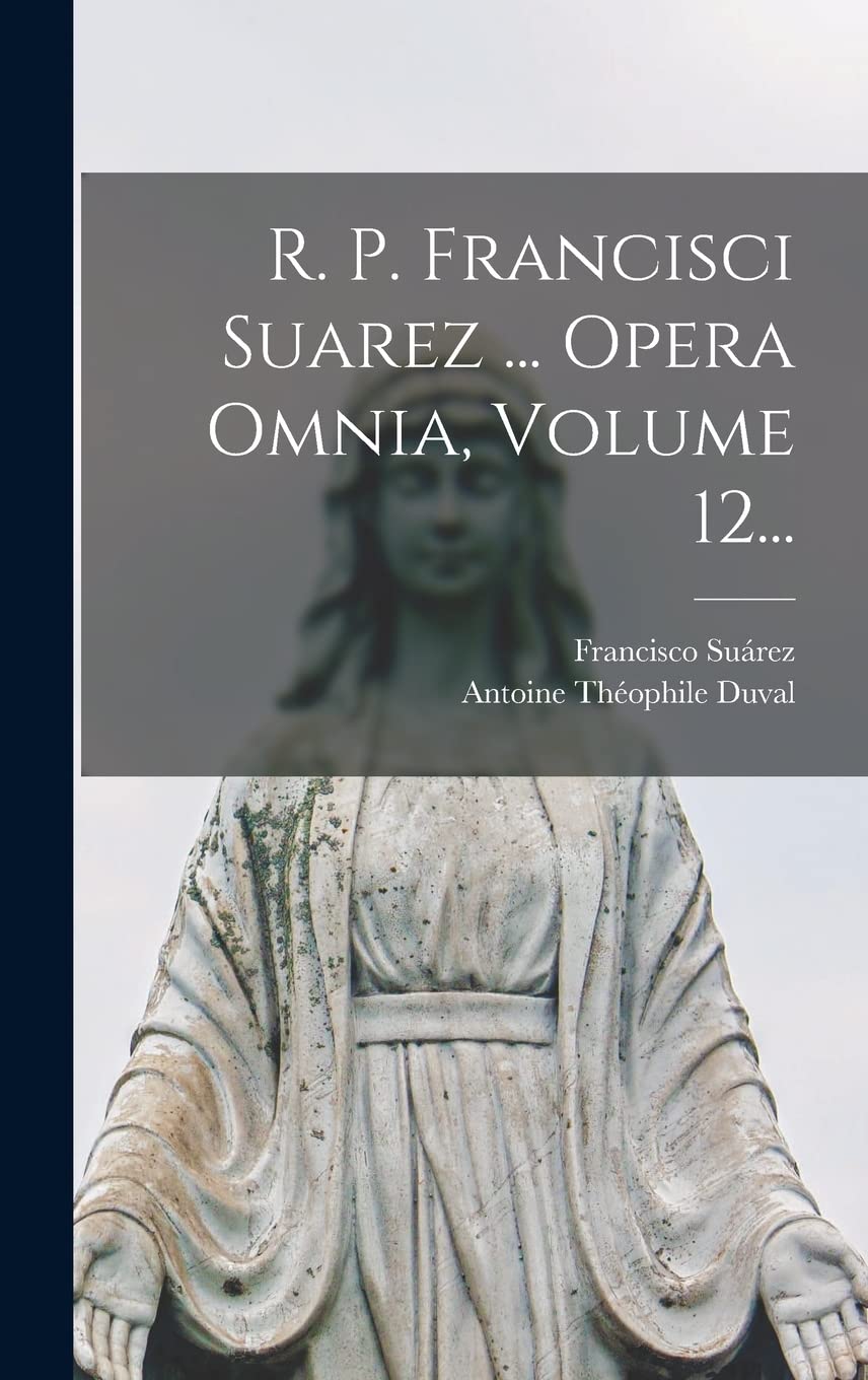 Product Image: R. P. Francisci Suarez ... Opera Omnia, Volume 12...