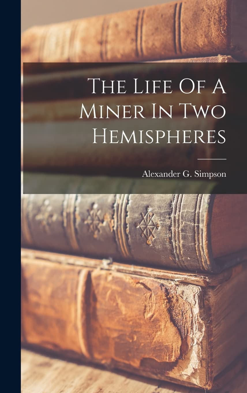 The Life Of A Miner In Two Hemispheres Business, Finance & Career