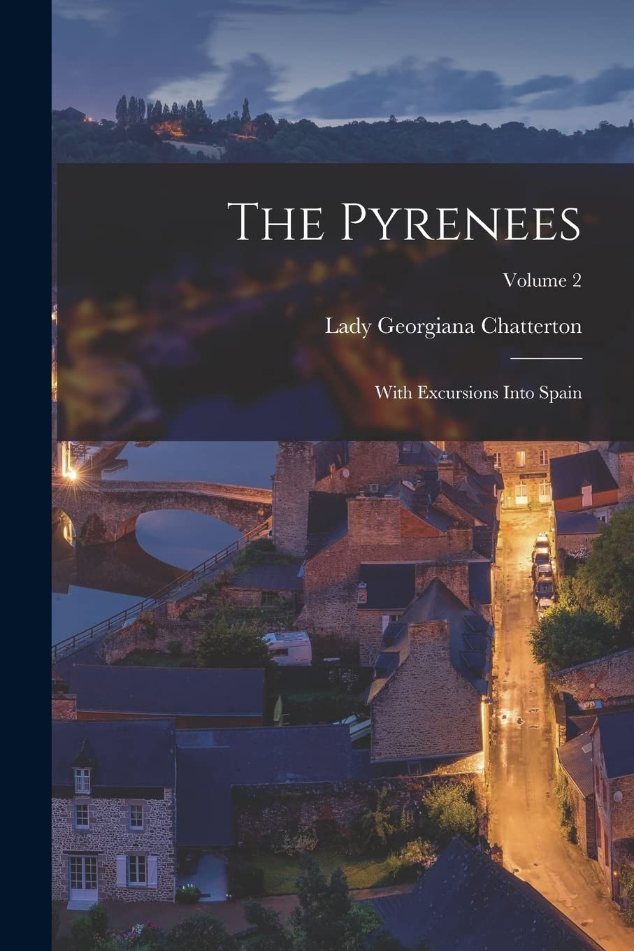 The Pyrenees: With Excursions Into Spain; Volume 2 Politics & History