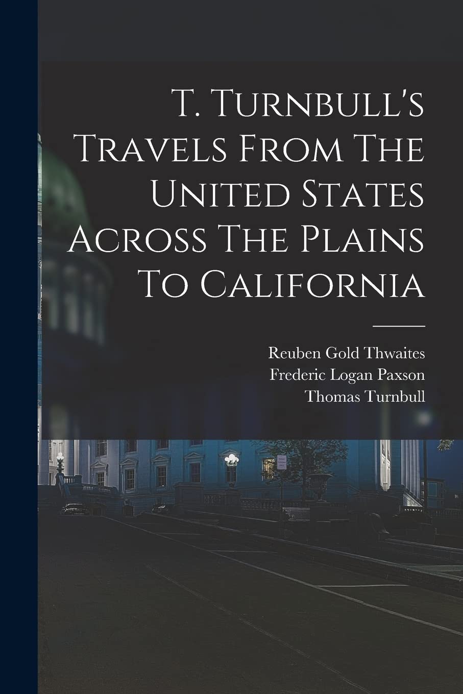 T. Turnbull's Travels From The United States Across The Plains To California Leisure, Home & Garden