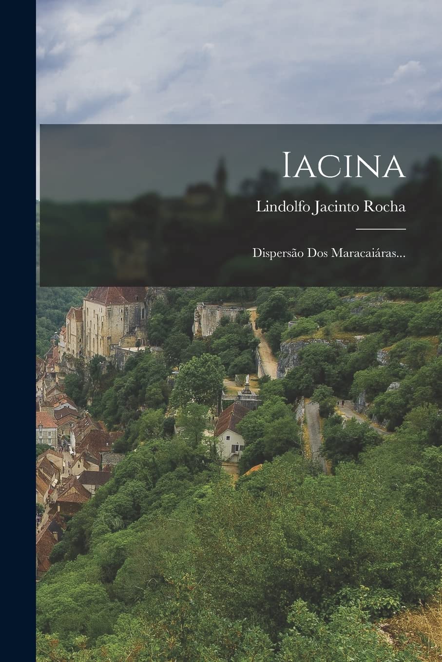 Iacina: Dispersão Dos Maracaiáras... Politics & History