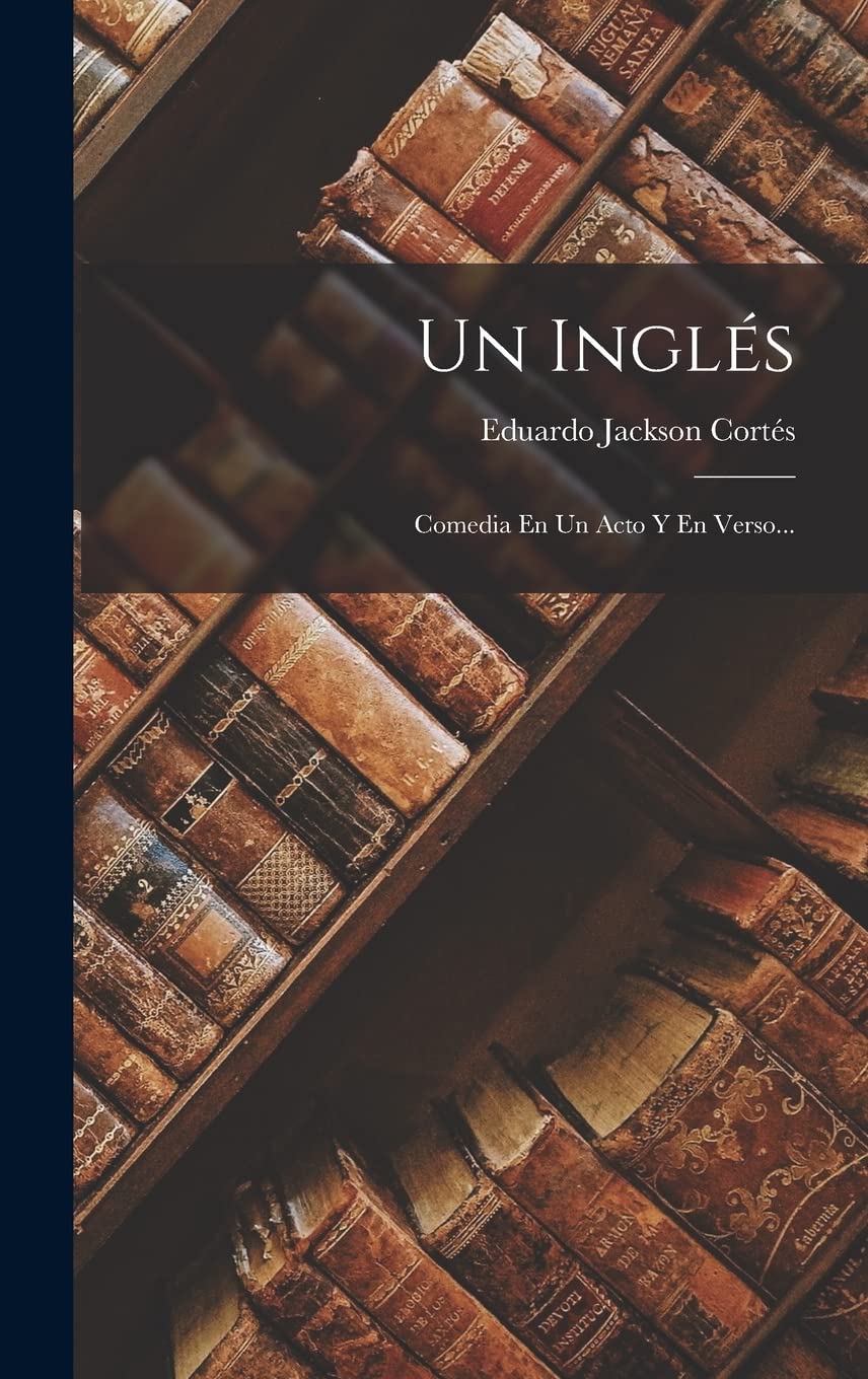 Un Inglés: Comedia En Un Acto Y En Verso... Contemporary literature