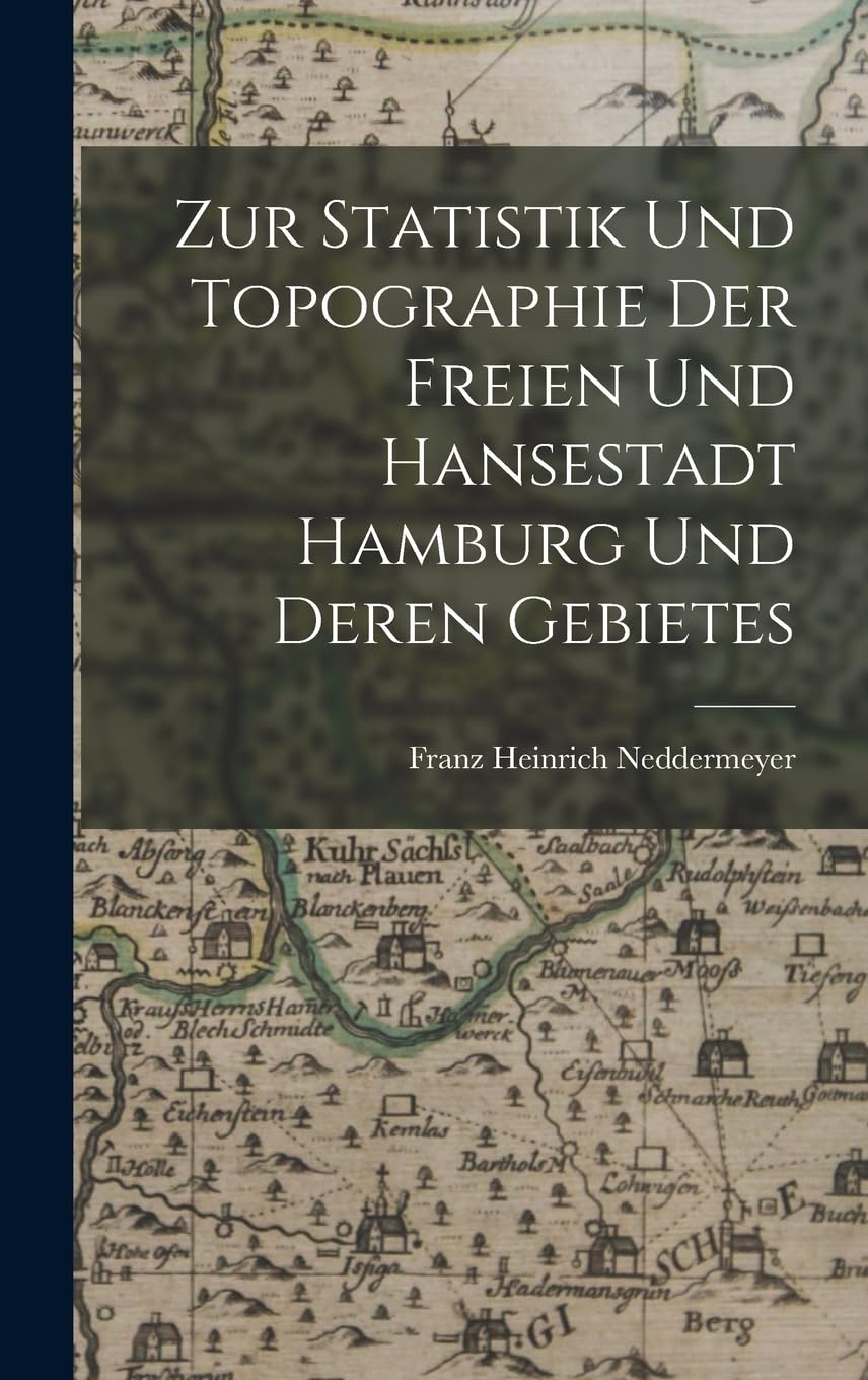 Zur Statistik und Topographie der freien und Hansestadt Hamburg und deren Gebietes book