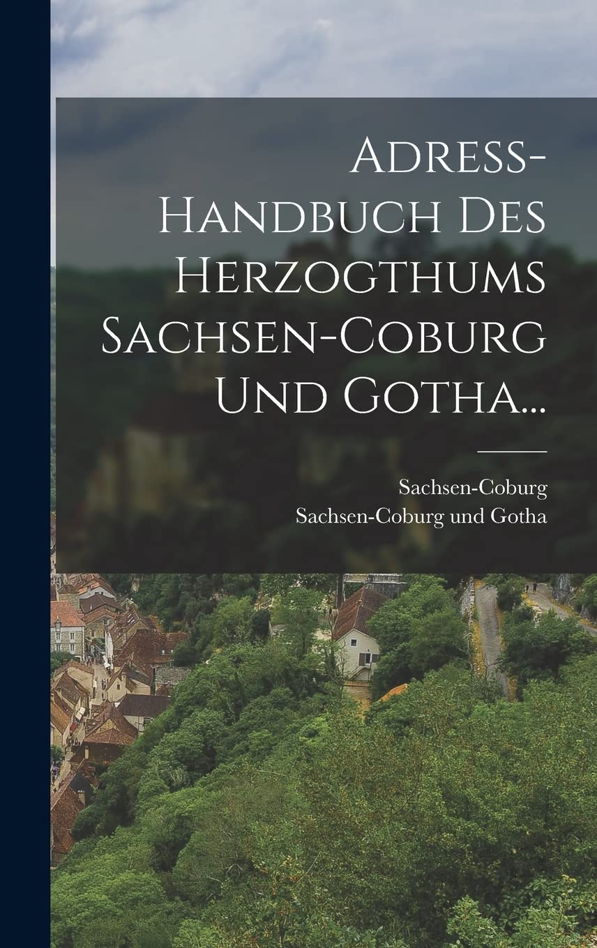 Adreß-handbuch Des Herzogthums Sachsen-coburg Und Gotha... Politics & History