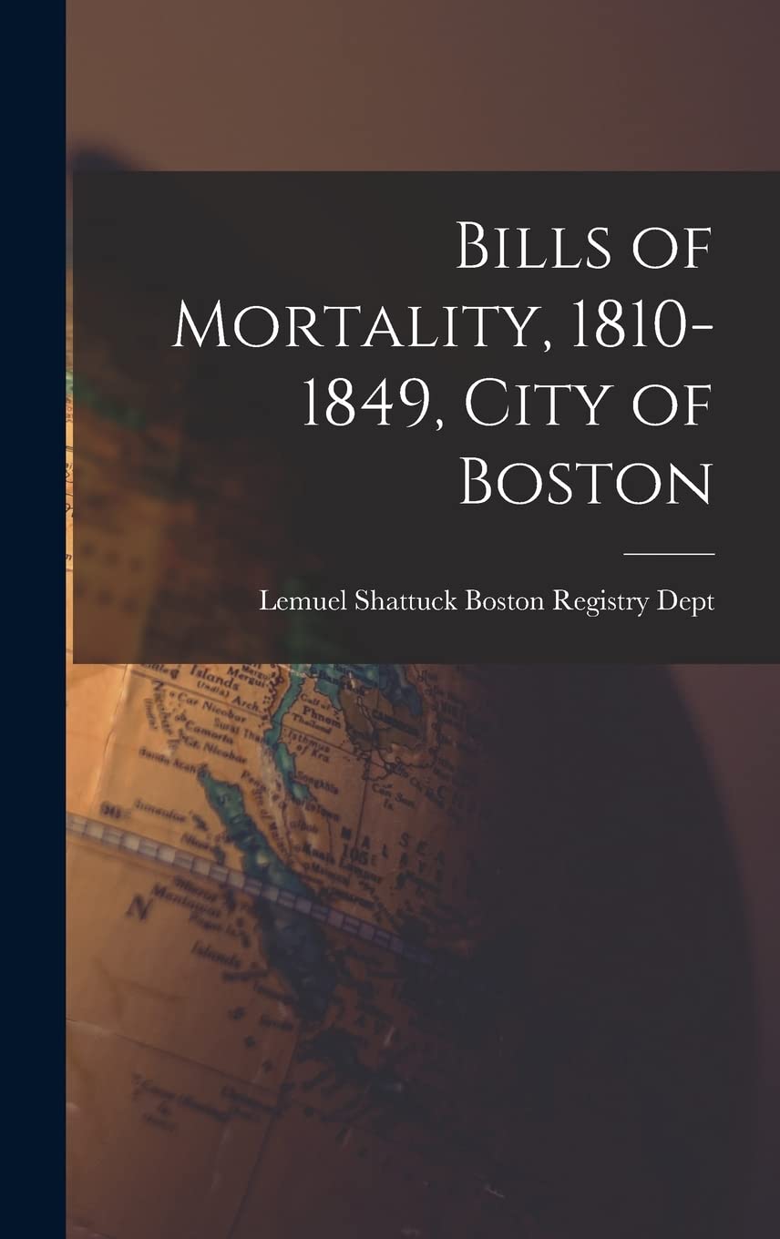 Bills of Mortality, 1810-1849, City of Boston Business, Finance & Career