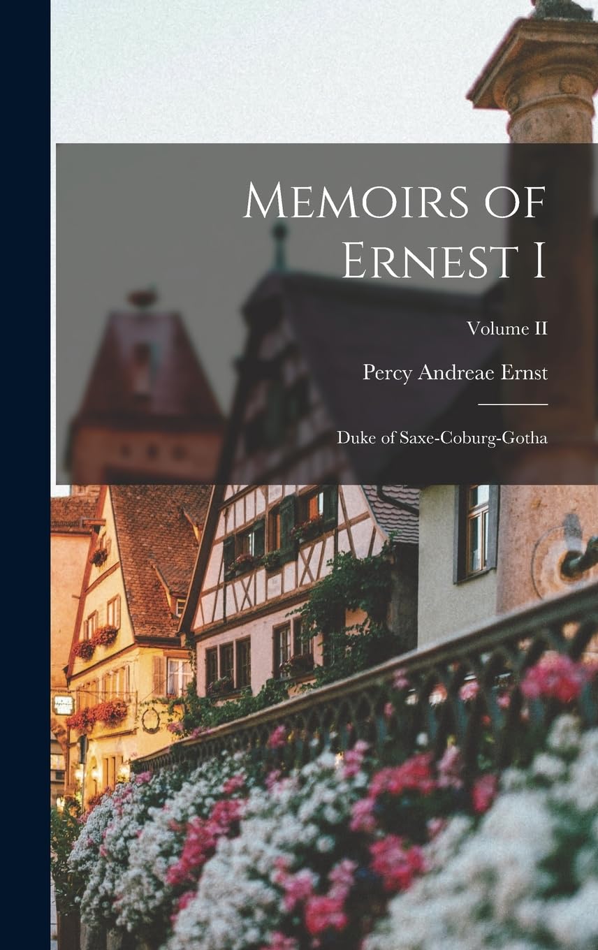 Memoirs of Ernest I: Duke of Saxe-Coburg-Gotha; Volume II book
