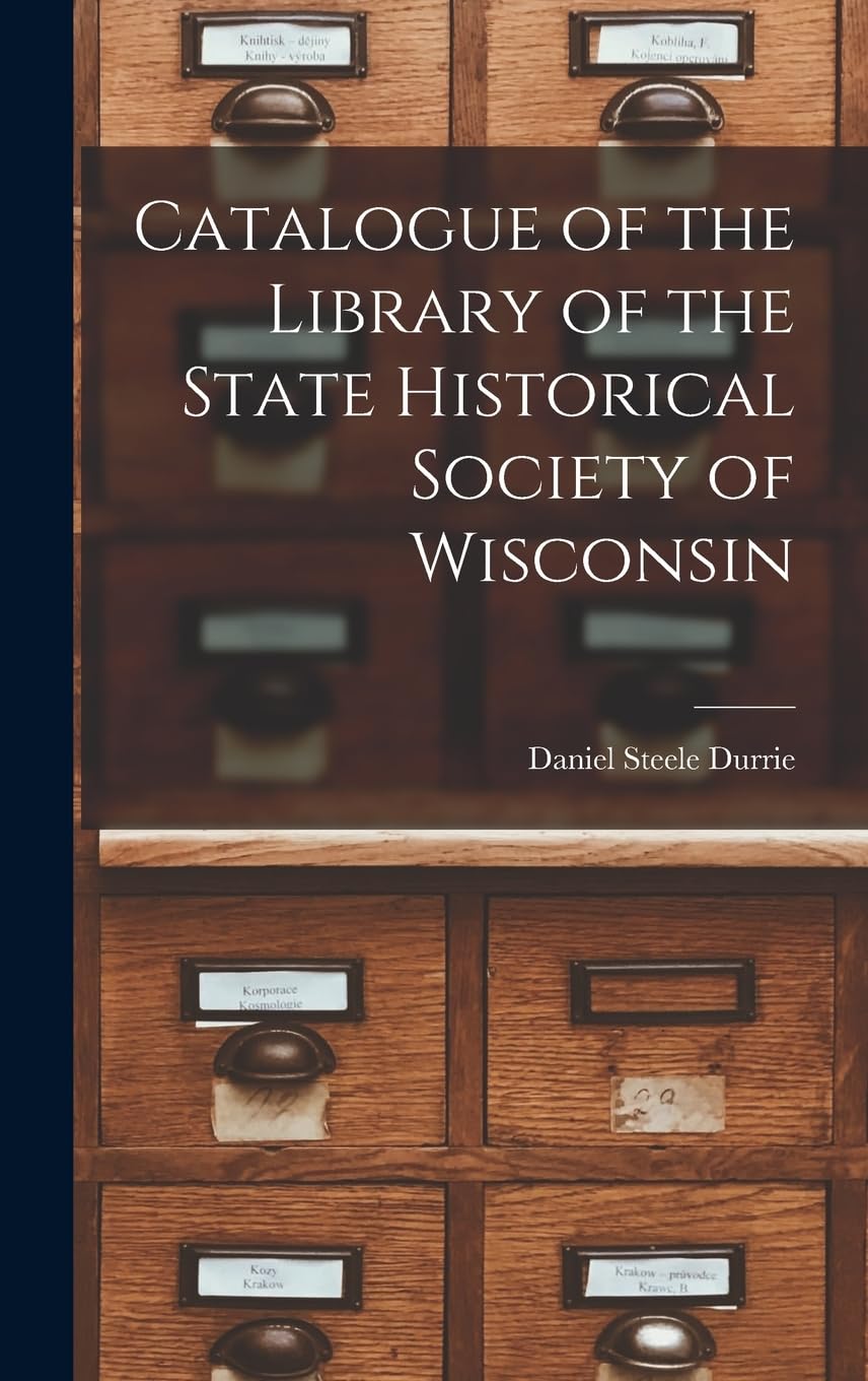 Catalogue of the Library of the State Historical Society of Wisconsin Social Sciences