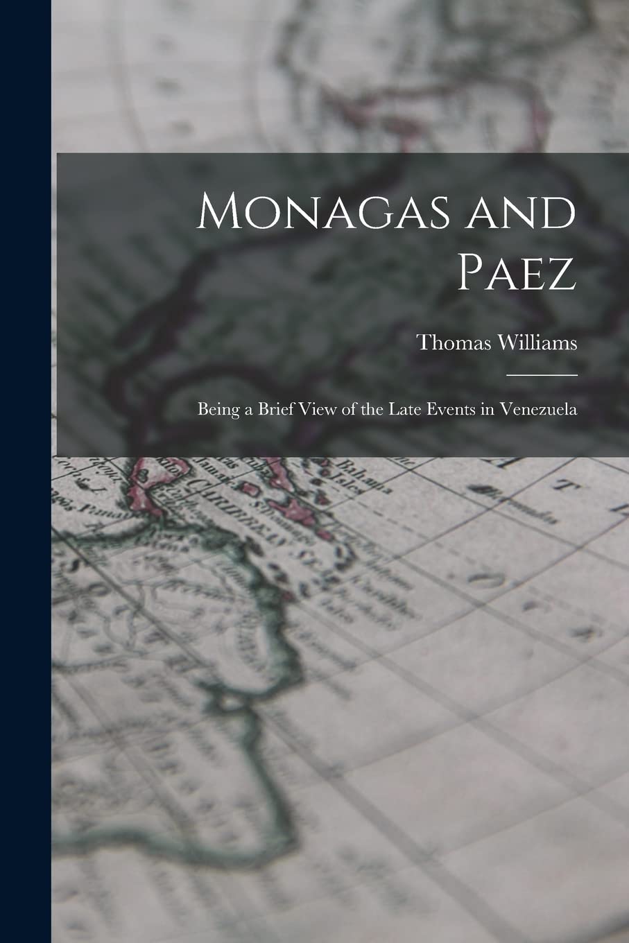 Monagas and Paez: Being a Brief View of the Late Events in Venezuela Books
