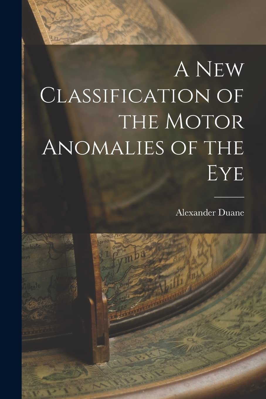 A New Classification of the Motor Anomalies of the Eye Medicine