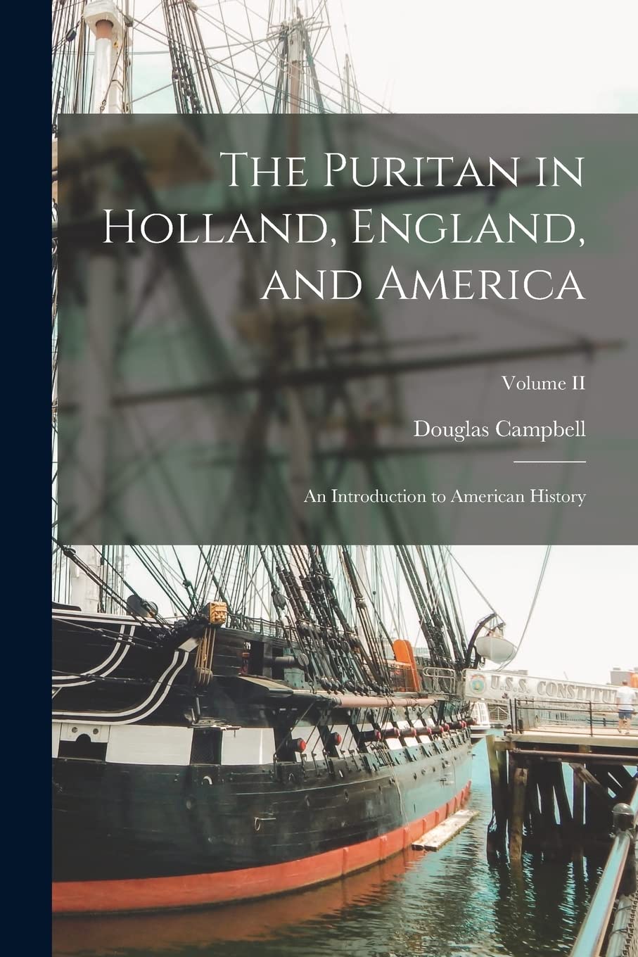 The Puritan in Holland, England, and America: An Introduction to American History; Volume II Contemporary literature