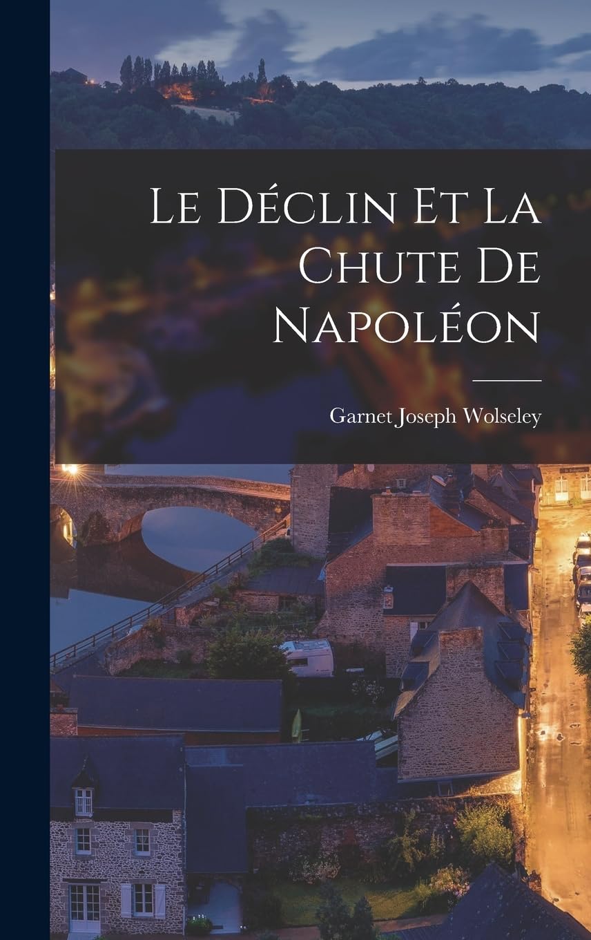 Le Déclin et la Chute de Napoléon Politics & History