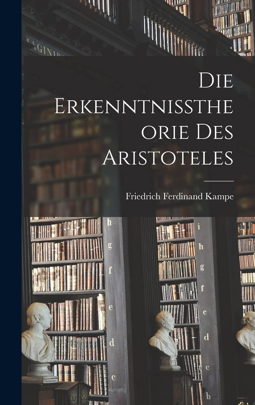 Die Erkenntnisstheorie des Aristoteles Philosophy