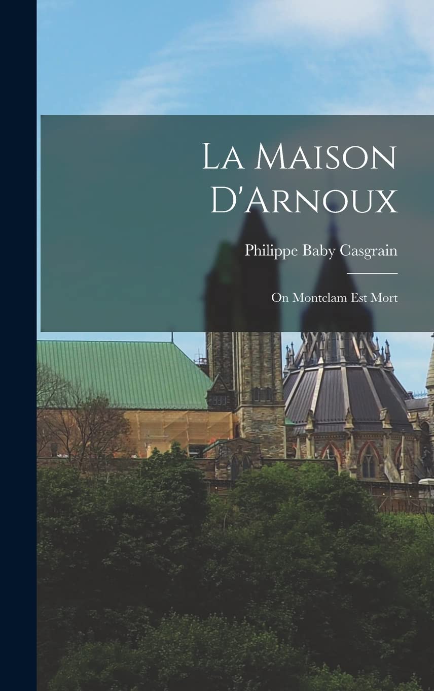 La Maison D'Arnoux: On Montclam Est Mort Politics & History