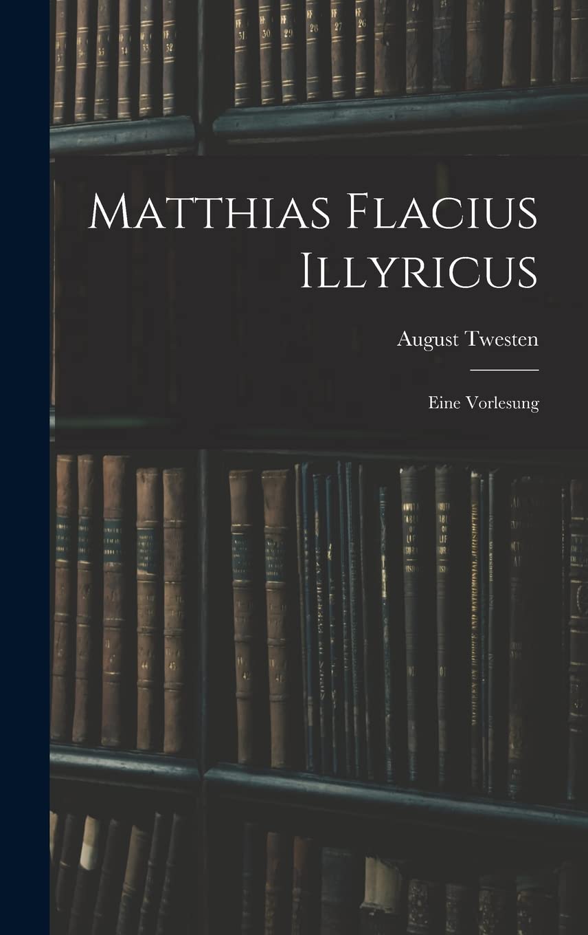 Matthias Flacius Illyricus: Eine Vorlesung Memories