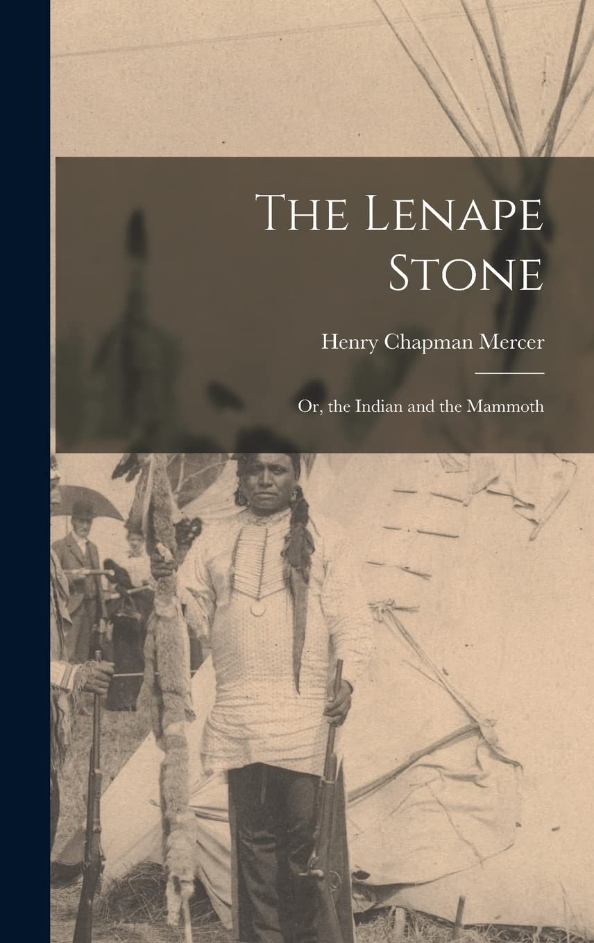 The Lenape Stone; Or, the Indian and the Mammoth Politics & History