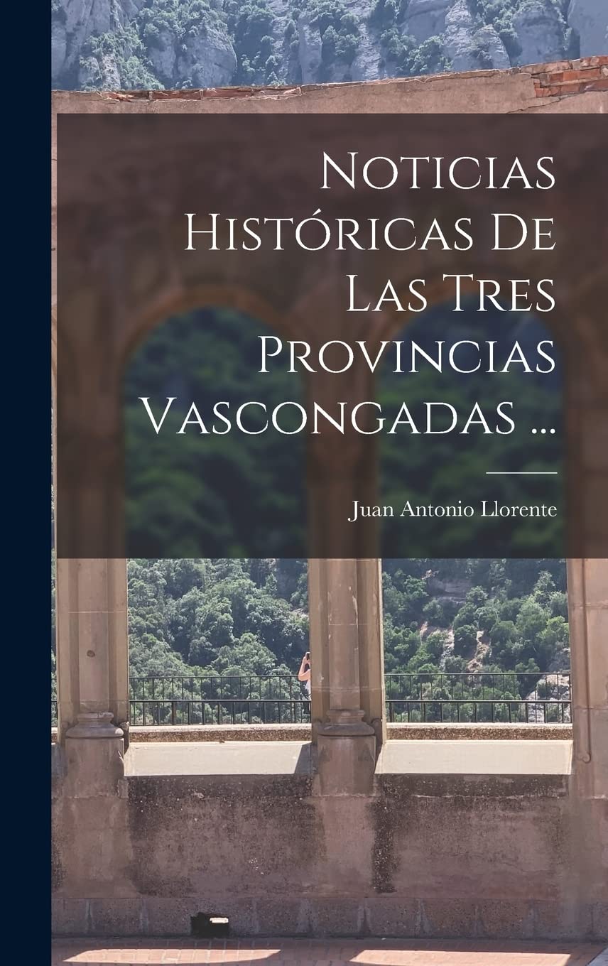 Noticias Históricas De Las Tres Provincias Vascongadas ... Law