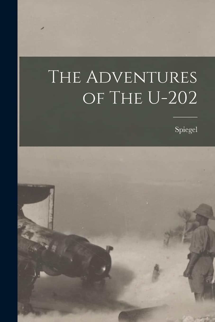 The Adventures of The U-202 Politics & History