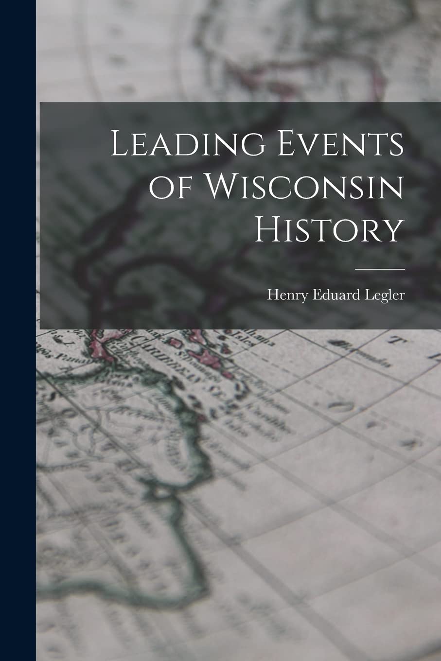 Leading Events of Wisconsin History Politics & History