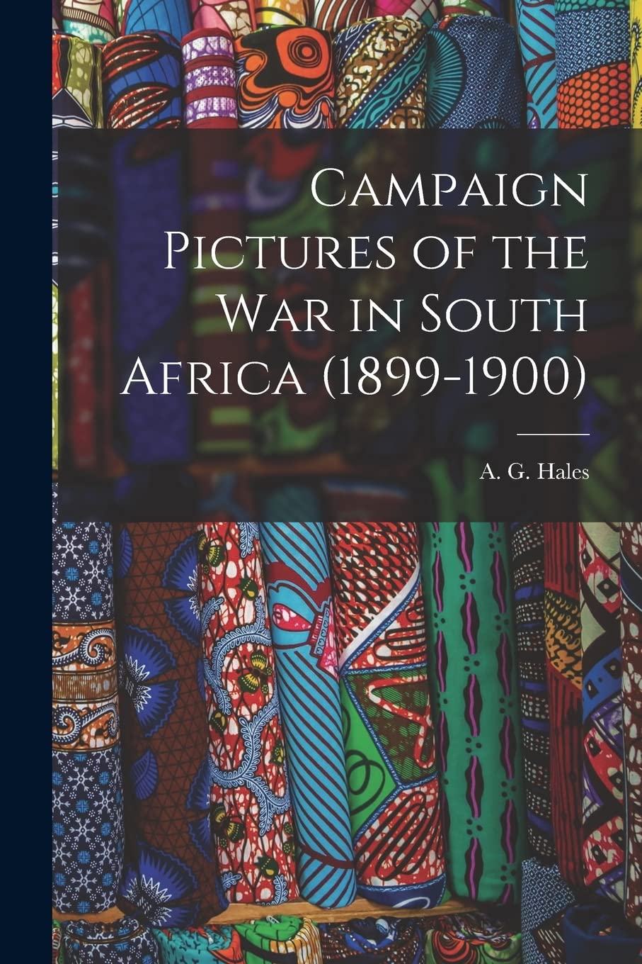 Campaign Pictures of the War in South Africa (1899-1900) Politics & History