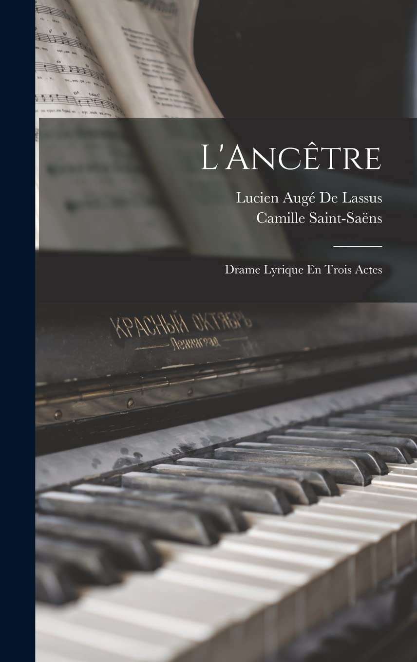 L'Ancêtre: Drame Lyrique En Trois Actes Drama