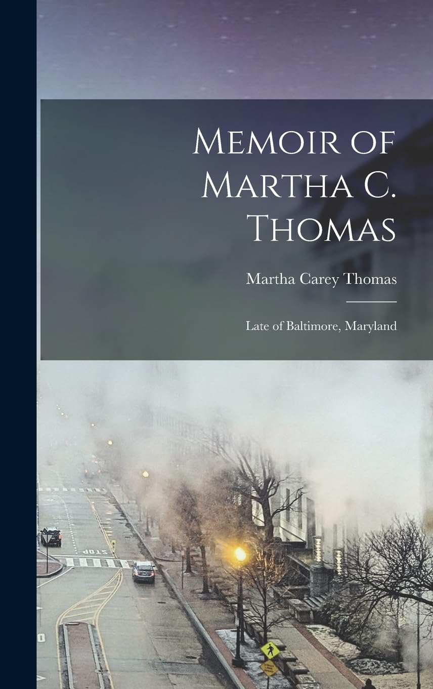 Memoir of Martha C. Thomas: Late of Baltimore, Maryland Arts & Music