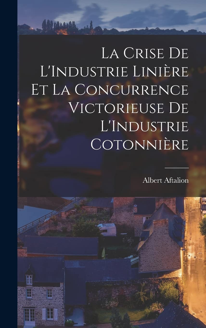 La Crise De L'Industrie Linière Et La Concurrence Victorieuse De L'Industrie Cotonnière Film, Art & Culture
