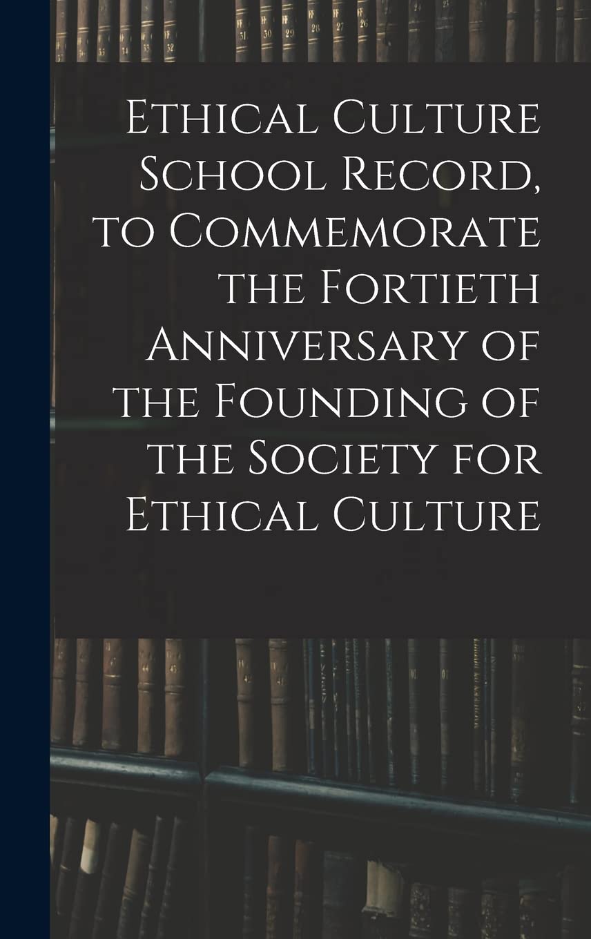 Ethical Culture School Record, to Commemorate the Fortieth Anniversary of the Founding of the Society for Ethical Culture Leisure, Home & Garden