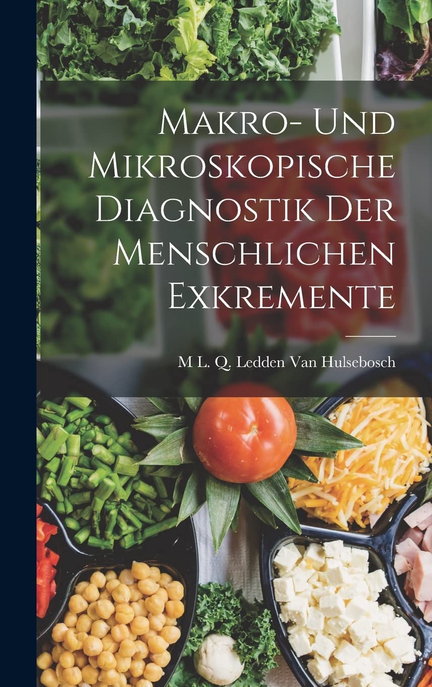 Makro- Und Mikroskopische Diagnostik Der Menschlichen Exkremente Medicine