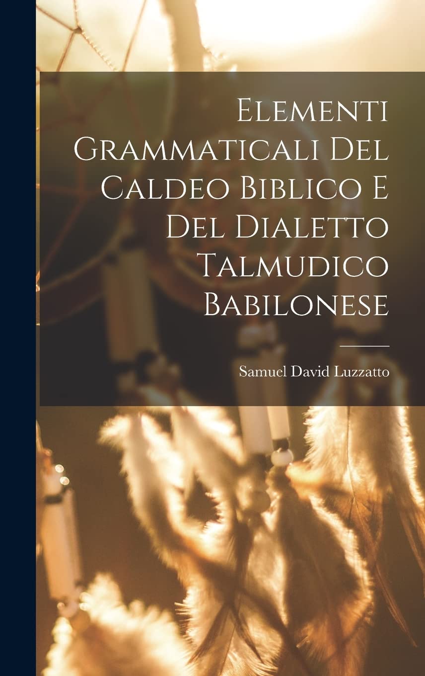 Elementi Grammaticali Del Caldeo Biblico E Del Dialetto Talmudico Babilonese Social Sciences