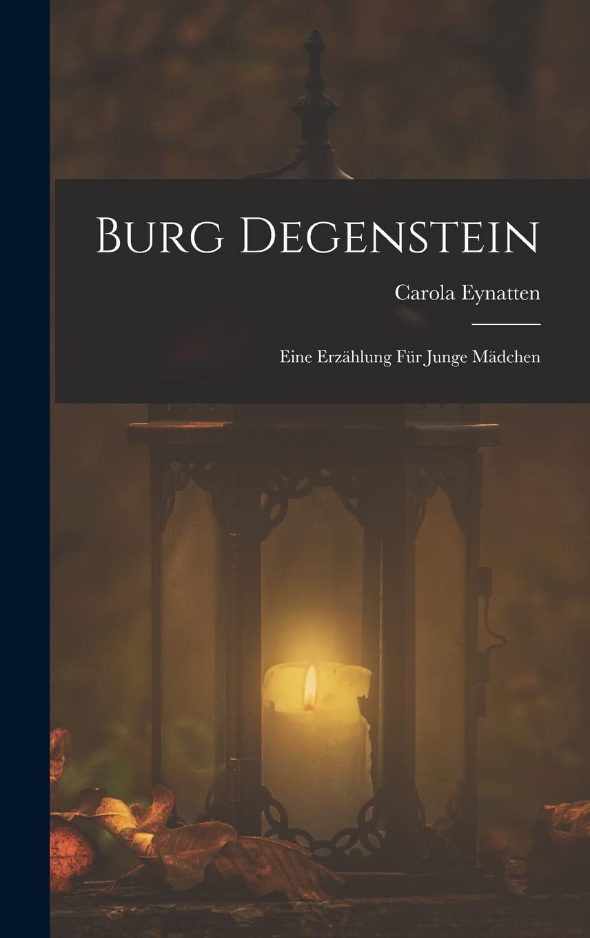 Burg Degenstein: Eine Erzählung Für Junge Mädchen Novels & Short Stories