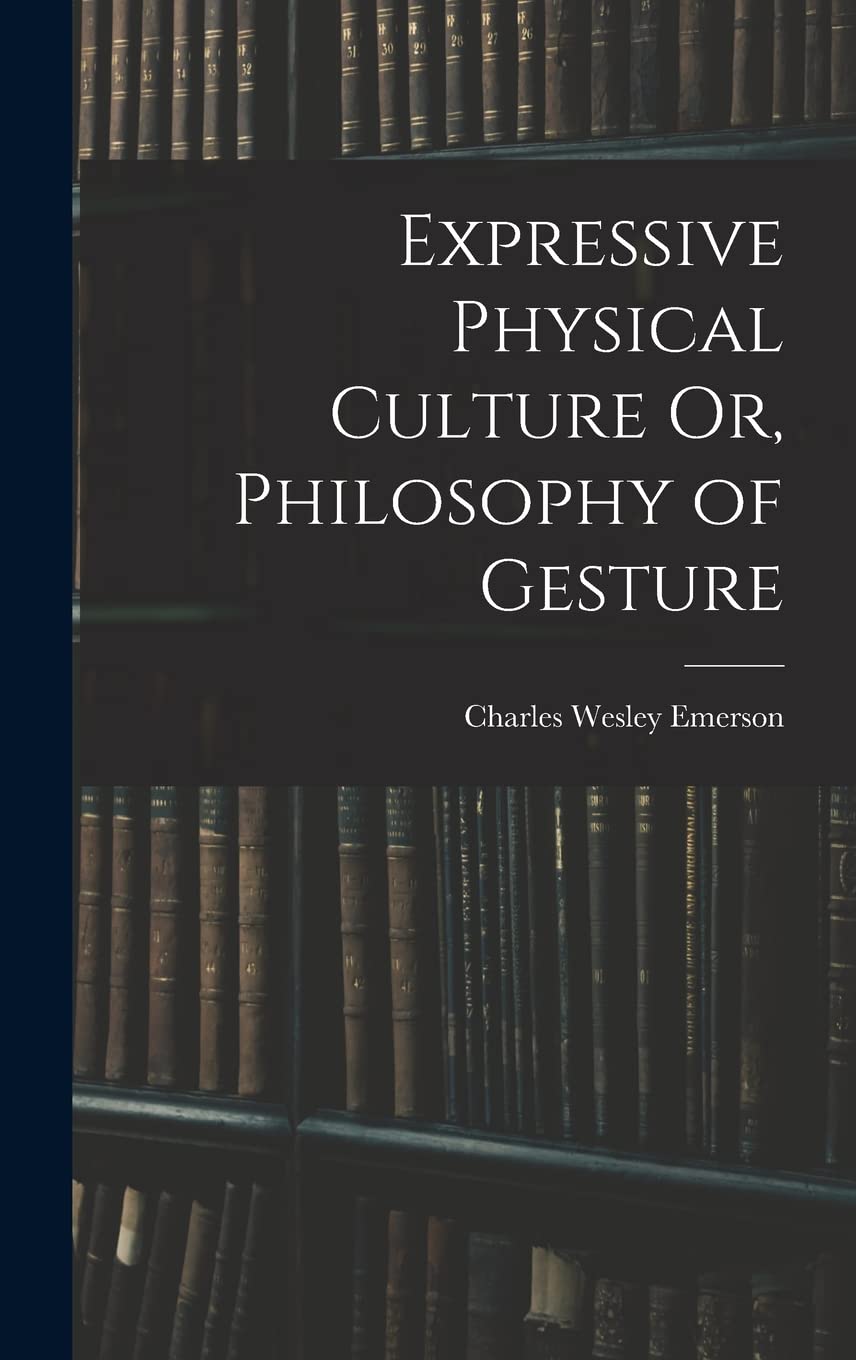 Expressive Physical Culture Or, Philosophy of Gesture Learning & Reference