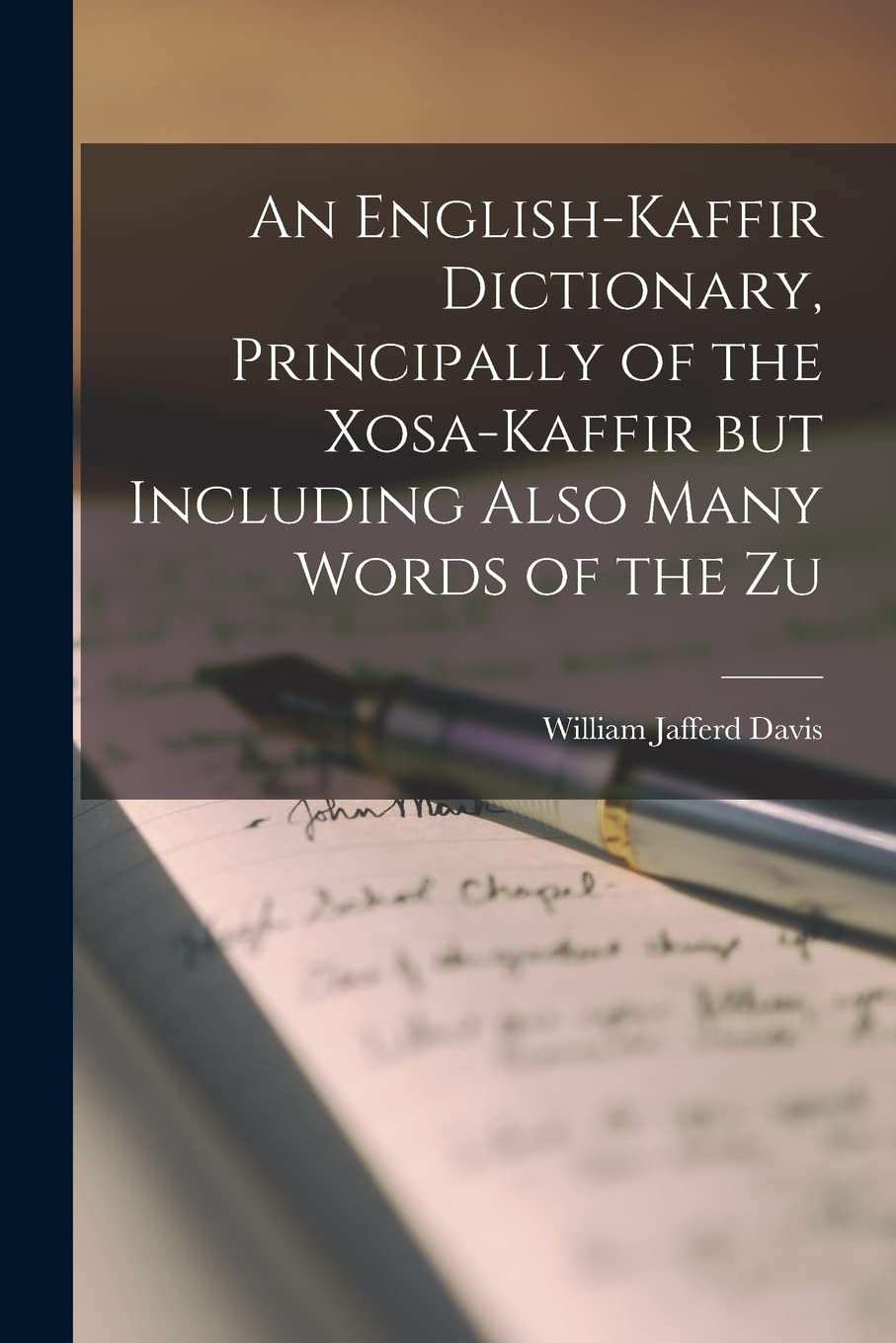 An English-Kaffir Dictionary, Principally of the Xosa-Kaffir but Including Also Many Words of the Zu Social Sciences