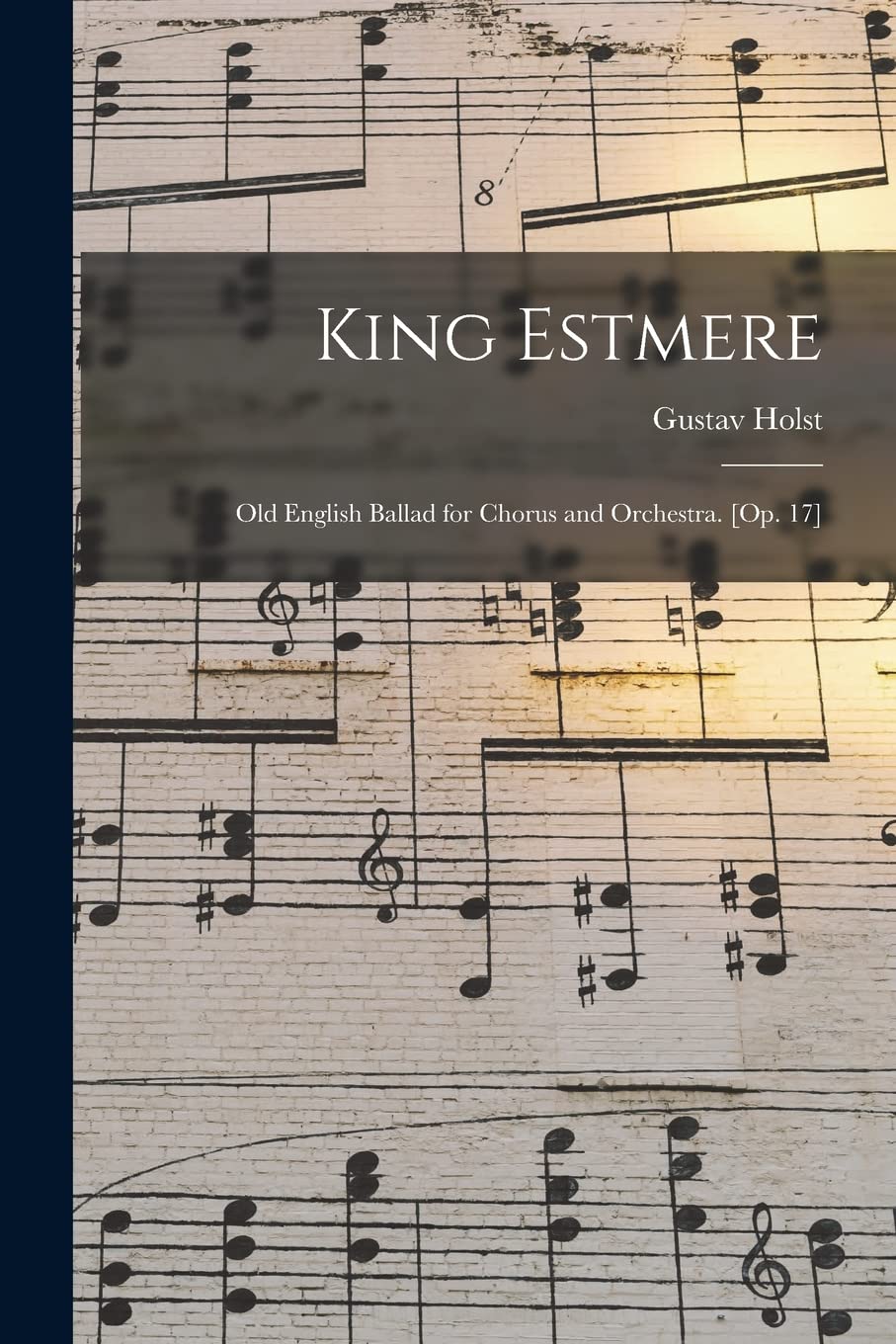 King Estmere: Old English Ballad for Chorus and Orchestra. Contemporary literature