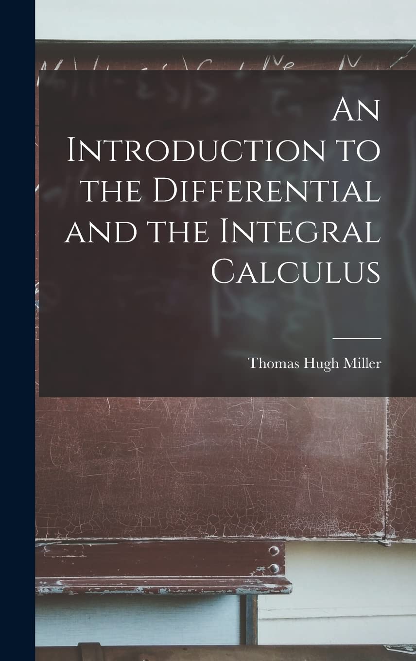 An Introduction to the Differential and the Integral Calculus Mathematics