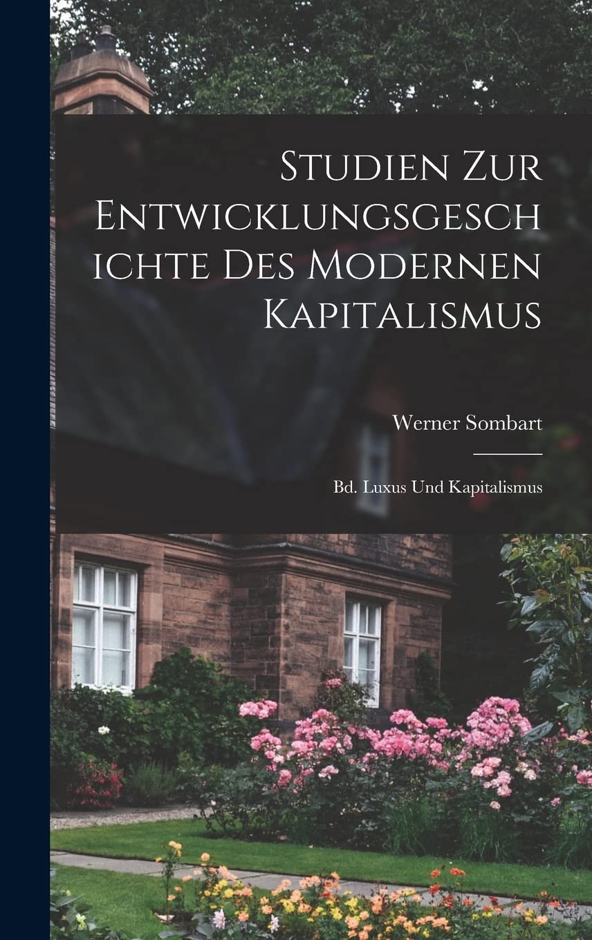 Studien Zur Entwicklungsgeschichte Des Modernen Kapitalismus: Bd. Luxus Und Kapitalismus Business, Finance & Career