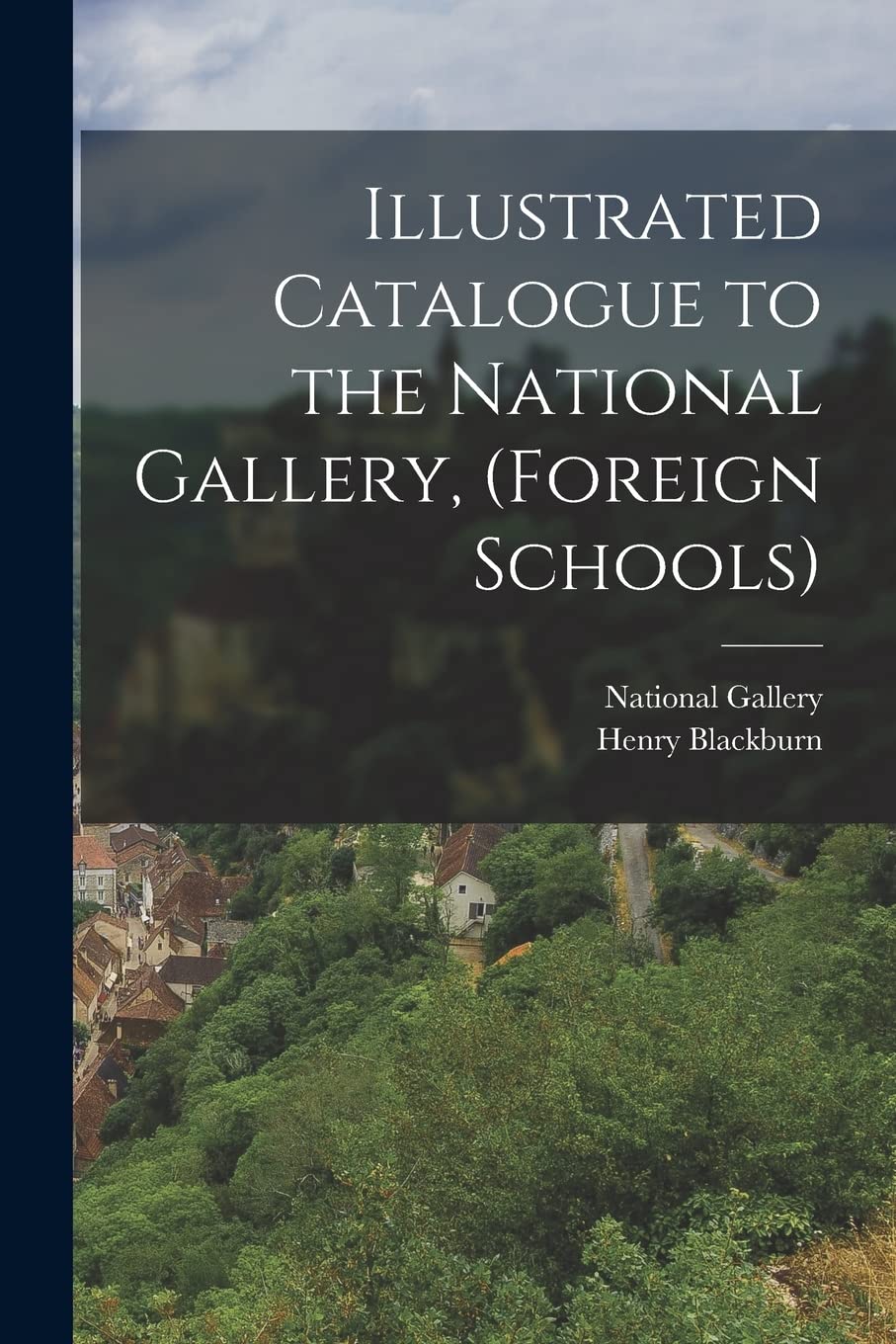 Illustrated Catalogue to the National Gallery, (Foreign Schools) Film, Art & Culture