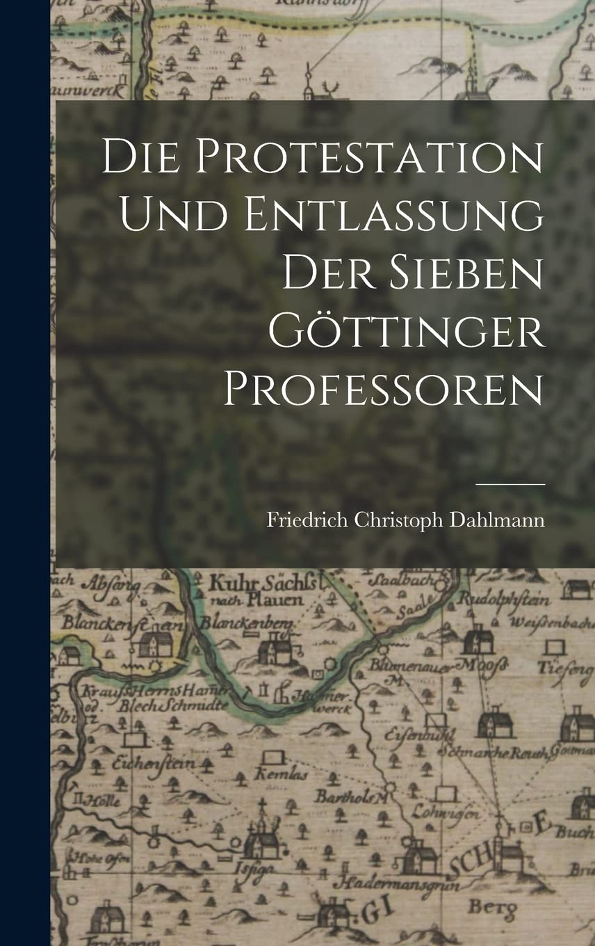 Die Protestation Und Entlassung Der Sieben Göttinger Professoren Leisure, Home & Garden