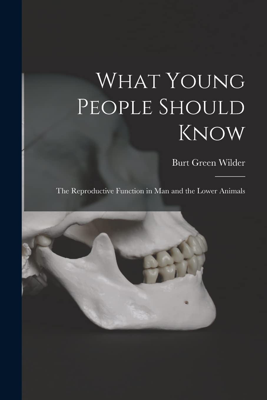 What Young People Should Know: The Reproductive Function in Man and the Lower Animals Natural Sciences
