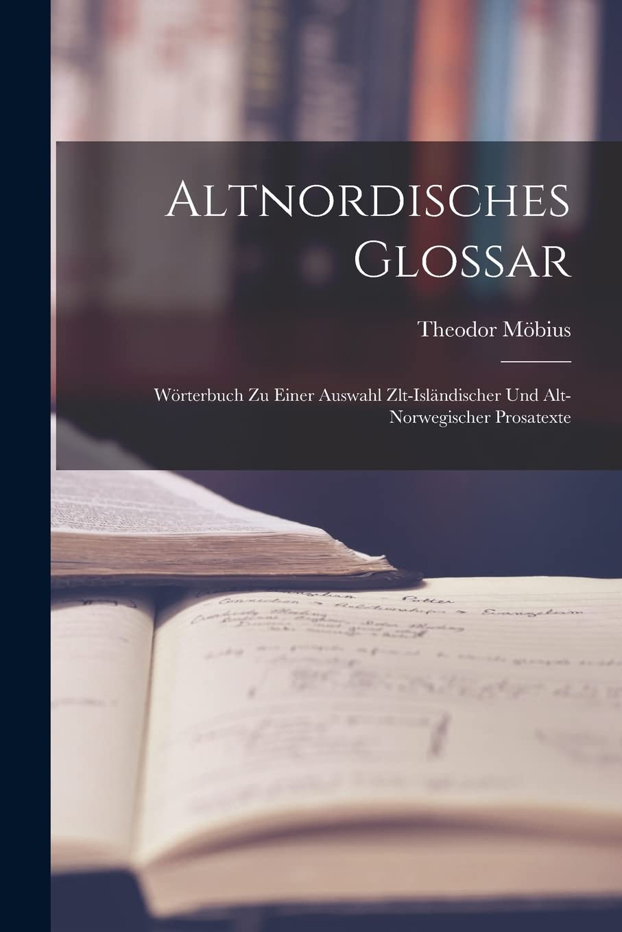 Altnordisches Glossar: Wörterbuch zu einer Auswahl zlt-Isländischer und alt-Norwegischer Prosatexte Contemporary literature