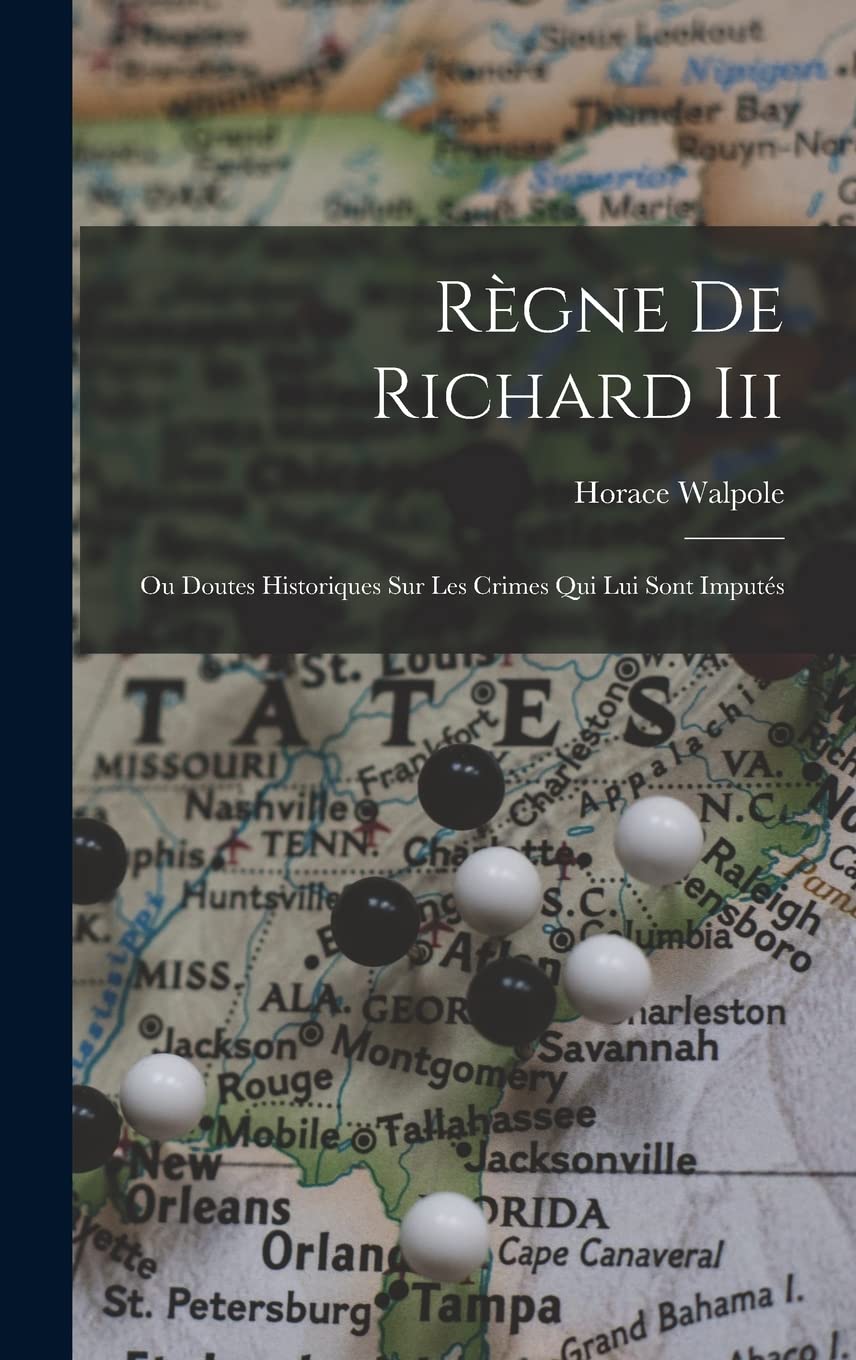 Règne De Richard Iii: Ou Doutes Historiques Sur Les Crimes Qui Lui Sont Imputés book