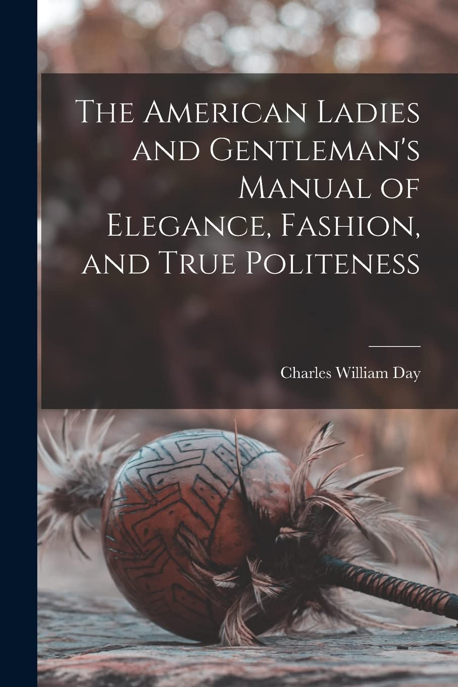 The American Ladies and Gentleman's Manual of Elegance, Fashion, and True Politeness General education