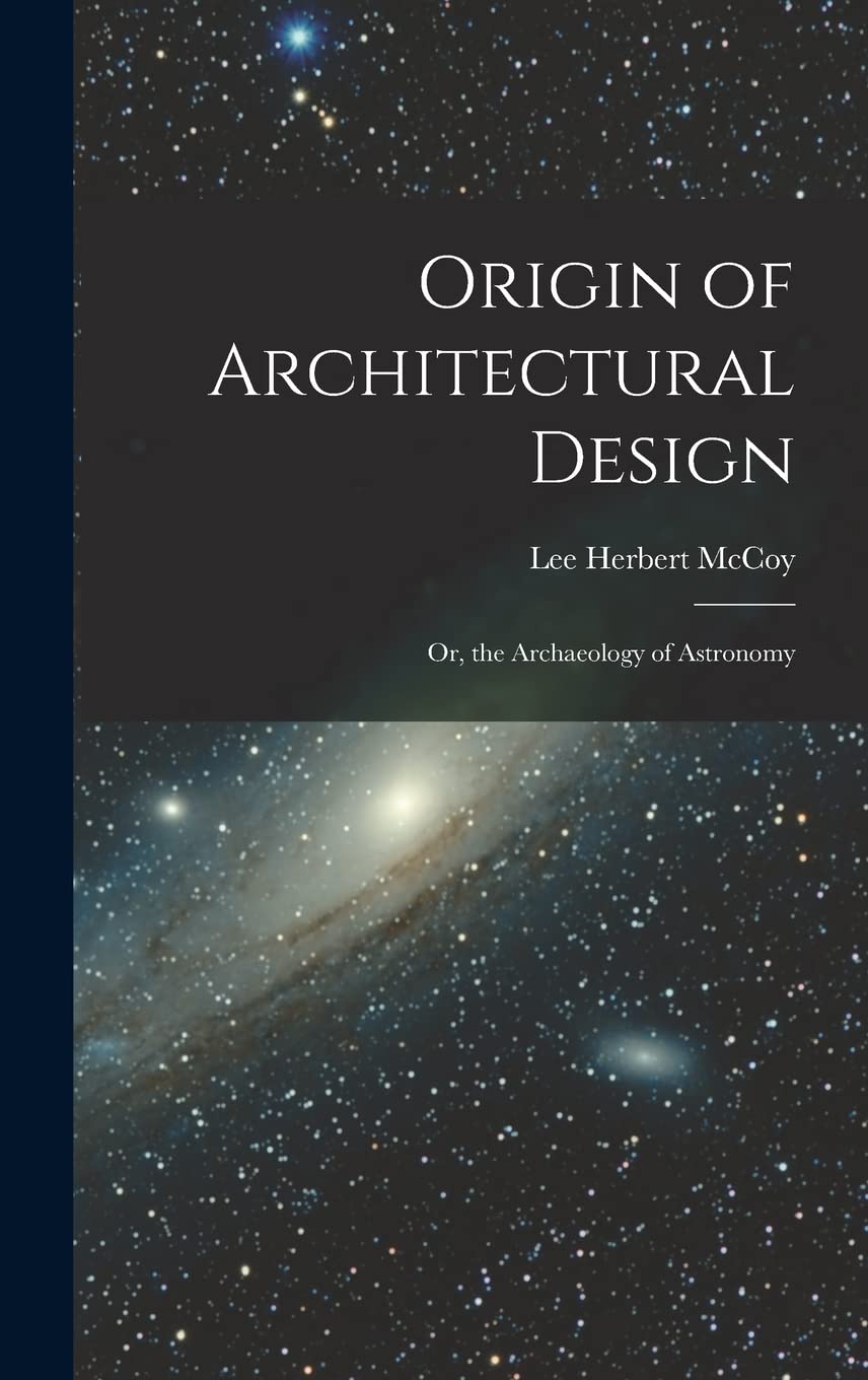 Origin of Architectural Design: Or, the Archaeology of Astronomy Books