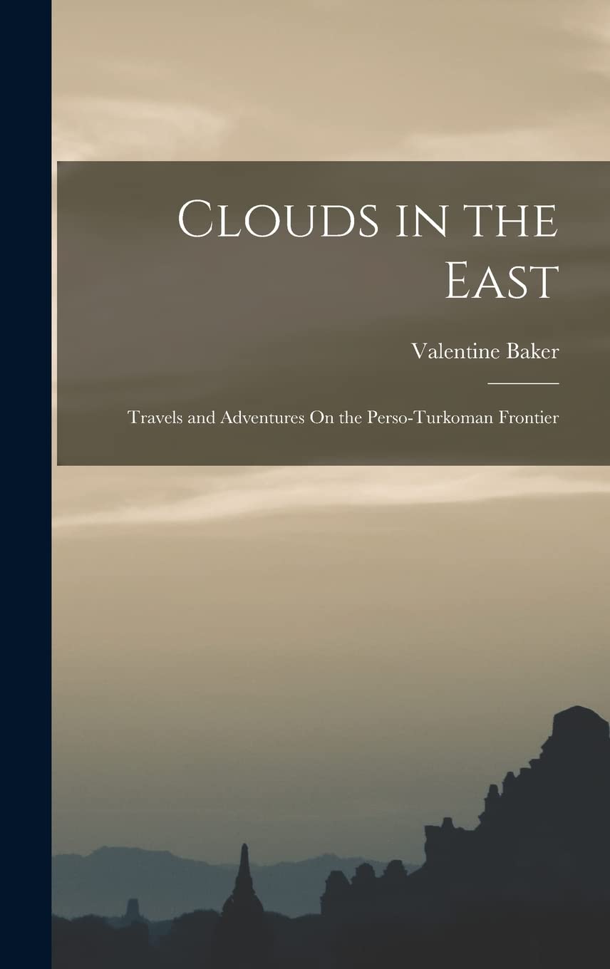 Clouds in the East: Travels and Adventures On the Perso-Turkoman Frontier Contemporary literature