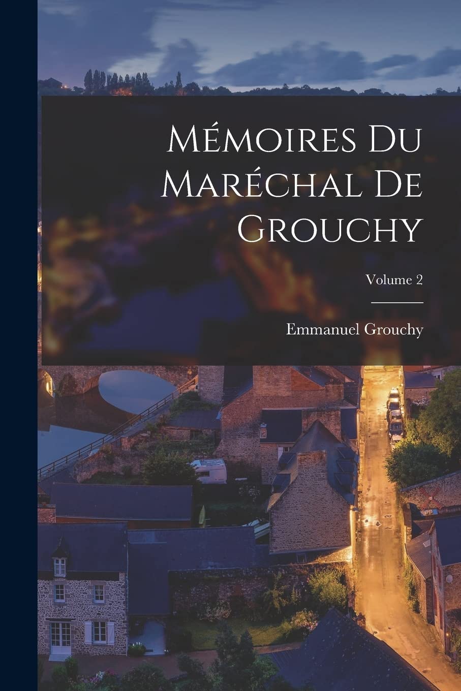Product Image: Mémoires Du Maréchal De Grouchy; Volume 2
